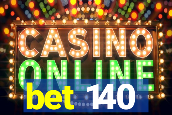 bet 140